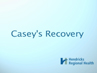 Casey's Recovery Story
